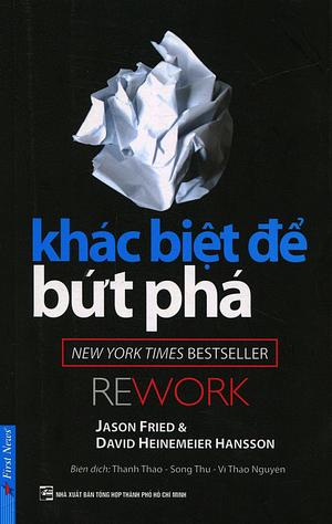Khác biệt để bứt phá by Jason Fried, David Heinemeier Hansson, Thanh Thảo