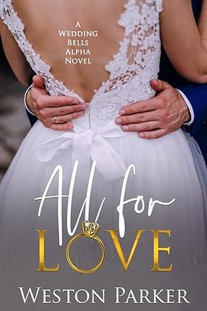 All for Love by Weston Parker