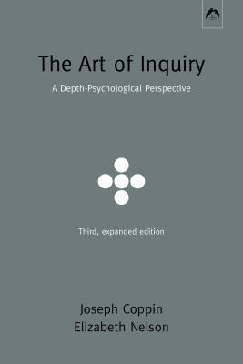 The Art of Inquiry: A Depth-Psychological Perspective by Joseph Coppin, Elizabeth Eowyn Nelson