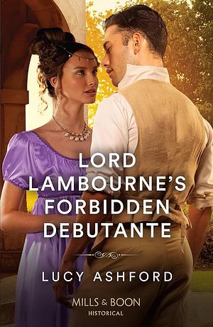 Lord Lambourne's Forbidden Debutante by Lucy Ashford