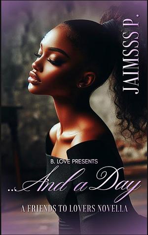 …And a Day: A Friends to Lovers Novella by Jaimsss P.