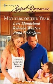 Mothers of the Year by Anna DeStefano, Lori Handeland, Rebecca Winters