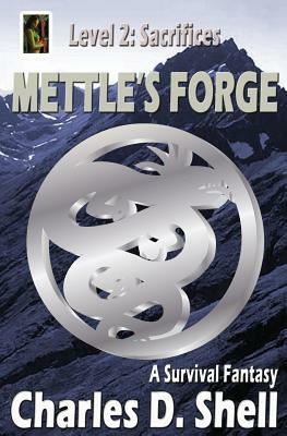 Mettle's Forge Level 2: Sacrifices by Charles D. Shell