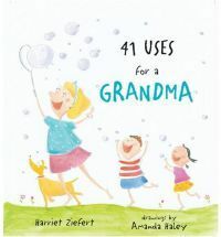 41 Uses for a Grandma by Harriet Ziefert, Amanda Haley