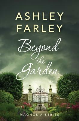 Beyond the Garden by Ashley Farley