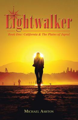 Lightwalker: Book One: California & The Plains of Japral by Michael Ashton