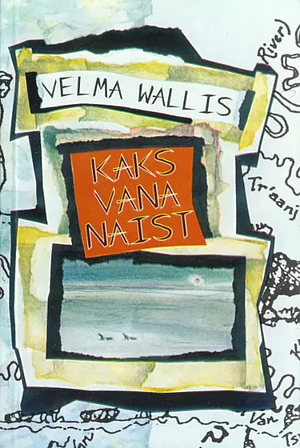 Kaks vana naist by Velma Wallis