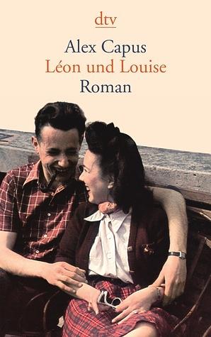 Léon und Louise by Alex Capus