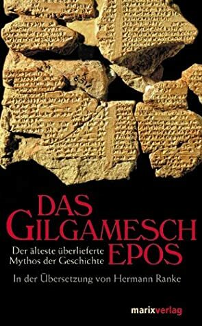 Das Gilgamesch-Epos. Der älteste überlieferte Mythos der Geschichte by Hermann Ranke