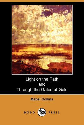 Light on the Path and Through the Gates of Gold by Mabel Collins