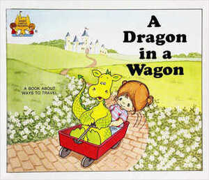 A Dragon in a Wagon by Jane Belk Moncure
