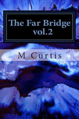The Far Bridge vol.2 by M. Curtis