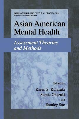 Asian American Mental Health: Assessment Theories and Methods by 