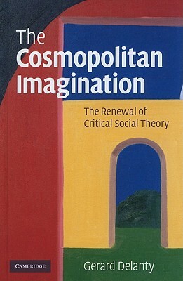 The Cosmopolitan Imagination by Gerard Delanty