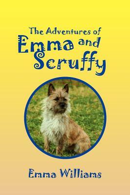 The Adventures of Emma and Scruffy by Emma Williams