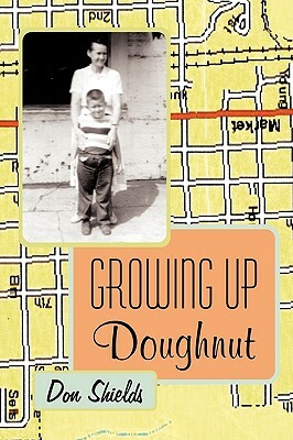 Growing Up Doughnut by Don Shields