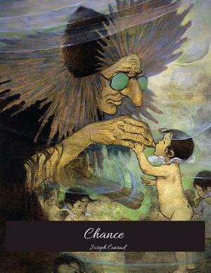 Chance: The Brilliant Novel (Annotated) By Joseph Conrad. by Joseph Conrad