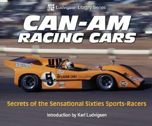 Can-Am Racing Cars: Secrets of the Sensational Sixties Sports-Racers (Ludvigsen Library Series) by Karl Ludvigsen