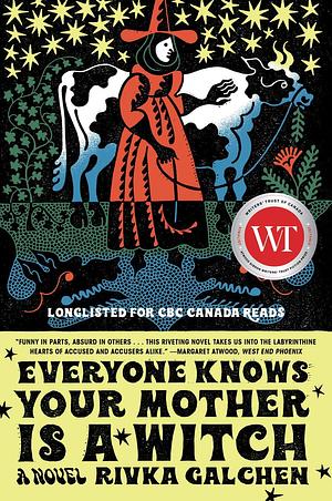 Everyone Knows Your Mother Is a Witch: A Novel by Rivka Galchen, Rivka Galchen