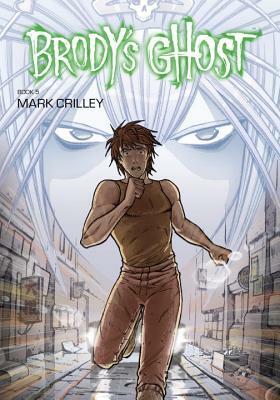 Brody's Ghost, Book 5 by Mark Crilley