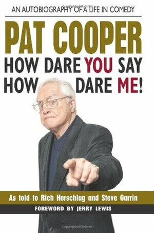 How Dare You Say How Dare Me! by Rich Herschlag, Steve Garrin, Pat Cooper, Jerry Lewis