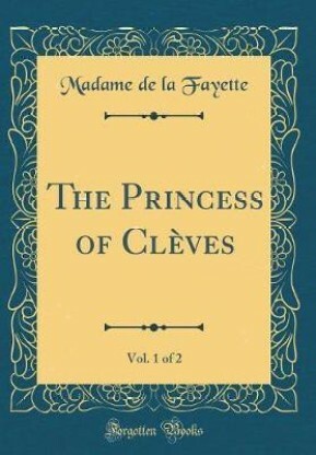 The Princess of Cl�ves, Vol. 1 of 2 by Madame de La Fayette