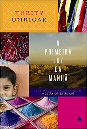 A primeira luz da manhã by Thrity Umrigar