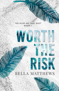 Worth the Risk by Bella Matthews