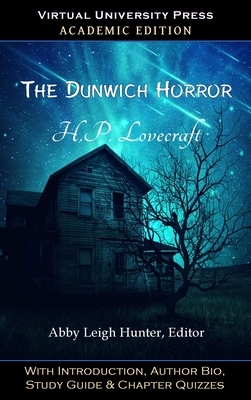 The Dunwich Horror (Academic Edition): With Introduction, Author Bio, Study Guide & Chapter Quizzes by H.P. Lovecraft