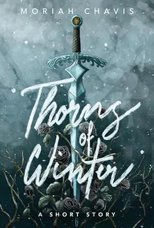 Thorns of Winter by Moriah Chavis