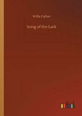 Song of the Lark by Willa Cather