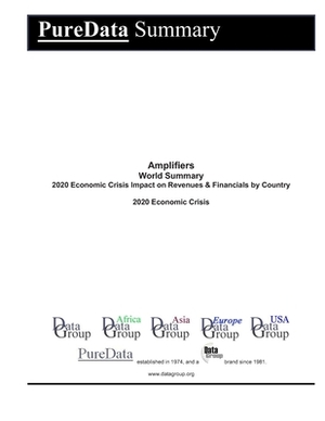 Amplifiers World Summary: 2020 Economic Crisis Impact on Revenues & Financials by Country by Editorial Datagroup