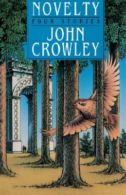 Novelty: Four Stories by John Crowley