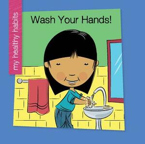 Wash Your Hands by Katie Marsico