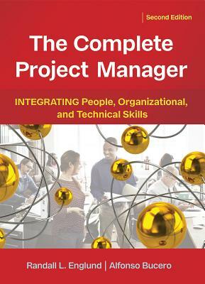 The Complete Project Manager: Integrating People, Organizational, and Technical Skills by Randall Englund, Alfonso Bucero