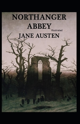 Northanger Abbey Illustrated by Jane Austen