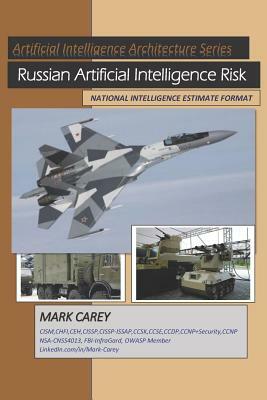 Russian Artificial Intelligence Risk: National Intelligence Estimate-March_2019 by Mark Carey