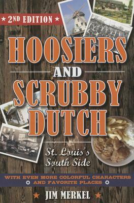 Hoosiers and Scrubby Dutch: St. Louis's South Side by Jim Merkel