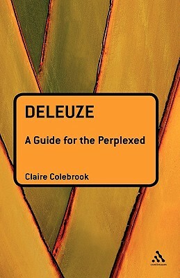 Deleuze: A Guide for the Perplexed by Claire Colebrook