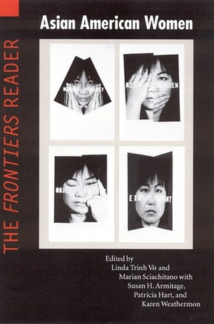 Asian American Women: The Frontiers Reader by Marian Sciachitano, Linda Trinh Vo, Vvo (Eds.)