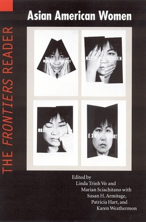 Asian American Women: The Frontiers Reader by Linda Trinh Vo, Vvo (Eds.), Marian Sciachitano