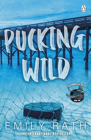 Pucking Wild by Emily Rath