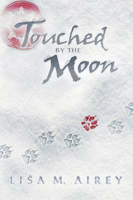 Touched by the Moon by Lisa M. Airey