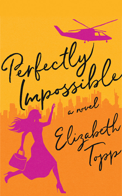 Perfectly Impossible by Elizabeth Topp