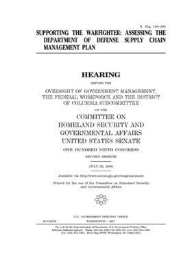 Supporting the warfighter: assessing the Department of Defense supply chain management plan by United States Congress, United States Senate, Committee on Homeland Security (senate)