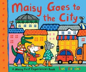 Maisy Goes to the City: A Maisy First Experiences Book by Lucy Cousins