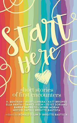 Start Here: Short Stories of First Encounters by Bobbi Moran, Katt Briones, Yeyet Soriano