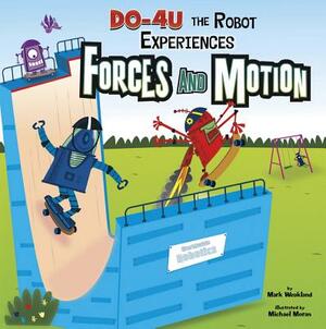 DO-4U the Robot Experiences Forces and Motion by Mark Weakland