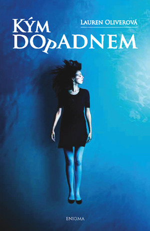 Kým dopadnem by Lauren Oliver, Agnes Smiešková