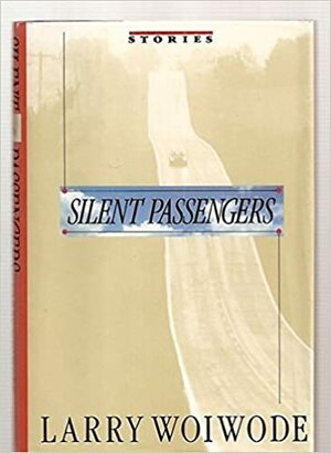 Silent Passengers: Stories by Larry Woiwode
